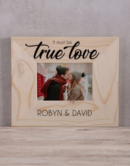 It Must Be True Love Photo Frame Personalised By You